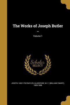 portada The Works of Joseph Butler ..; Volume 1 (in English)
