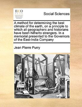 portada a   method for determining the best climate of the earth, on a principle to which all geographers and historians have been hitherto strangers. in a me
