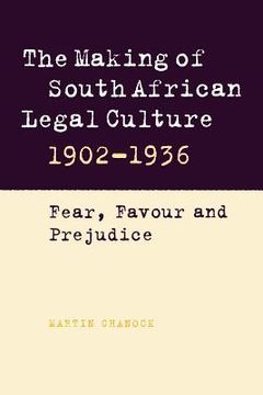 portada The Making of South African Legal Culture 1902-1936: Fear, Favour and Prejudice 
