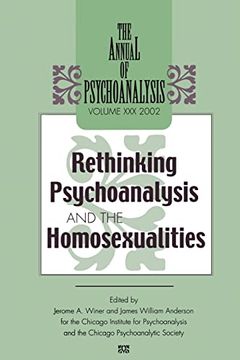 portada The Annual of Psychoanalysis, v. 30: Rethinking Psychoanalysis and the Homosexualities (en Inglés)