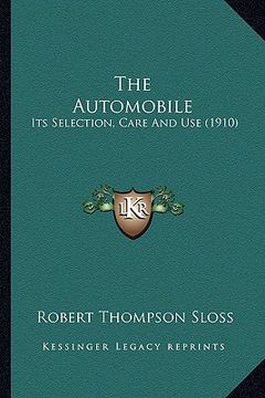 portada the automobile: its selection, care and use (1910) (en Inglés)