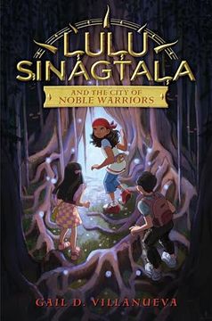 portada Lulu Sinagtala and the City of Noble Warriors (Lulu Sinagtala and the Tagalog Gods, 1) 