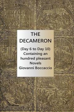 portada The Decameron (Day 6 to Day 10) Containing an hundred pleasant Novels (en Inglés)