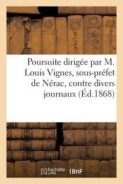 portada Poursuite Dirigée Par M. Louis Vignes, Sous-Préfet de Nérac, Contre Divers Journaux (en Francés)