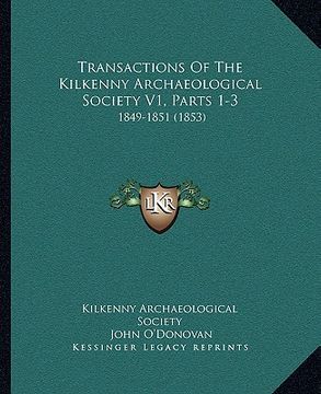portada transactions of the kilkenny archaeological society v1, parts 1-3: 1849-1851 (1853) (en Inglés)