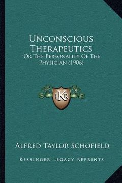 portada unconscious therapeutics: or the personality of the physician (1906) (en Inglés)