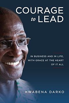 portada Courage to Lead: In Business and in Life With Grace at the Heart of all (en Inglés)