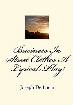 portada business in street clothes a lyrical play (en Inglés)
