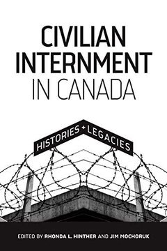 portada Civilian Internment in Canada: Histories and Legacies (Human Rights and Social Justice Series) (en Inglés)