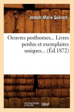 portada Oeuvres Posthumes. Livres Perdus Et Exemplaires Uniques (Éd.1872) (en Francés)