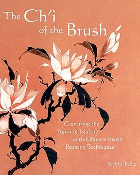 portada the ch'i of the brush: capturing the spirit of nature with chinese brush painting techniques