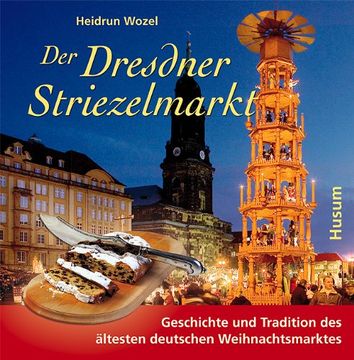 portada Der Dresdner Striezelmarkt: Geschichte und Tradition des ältesten deutschen Weihnachtmarktes (en Alemán)