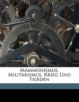 portada Mammonismus, Militarismus, Krieg Und Frieden (en Alemán)