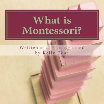 portada What is Montessori?: A poetic explanation of the method for children. (en Inglés)