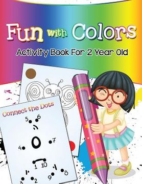 portada Fun with Colors: Activity Book For 2 Year Old (en Inglés)