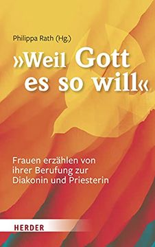 portada ... Weil Gott Es So Will: Frauen Erzahlen Von Ihrer Berufung Zur Diakonin Und Priesterin (in German)