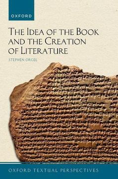 portada The Idea of the Book and the Creation of Literature (Oxford Textual Perspectives) 