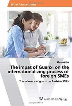 portada The Impat of Guanxi on the Internationalizing Process of Foreign Smes: The Influence of Guanxi on Austrian Smes 