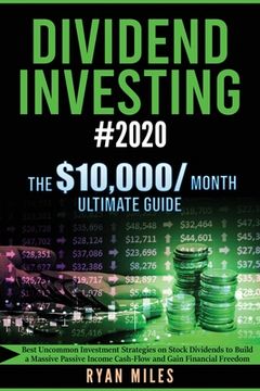 portada Dividend Investing #2020: Best Uncommon Investment Strategies on Stock Dividends to Build a Massive Passive Income Cash-Flow and Gain Financial (in English)