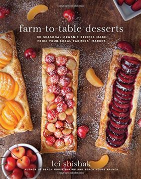 portada Farm-to-Table Desserts: 80 Seasonal, Organic Recipes Made from Your Local Farmers’ Market