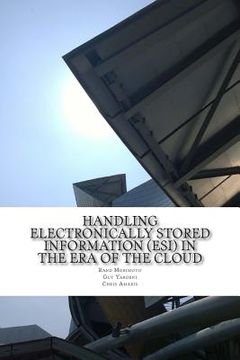 portada Handling Electronically Stored Information (ESI) in the Era of the Cloud (en Inglés)
