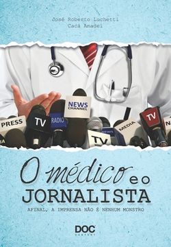 portada O Médico E O Jornalista: Afinal, a Imprensa Não É Nenhum Monstro