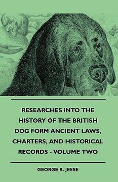 portada researches into the history of the british dog form ancient laws, charters, and historical records - volume two (en Inglés)