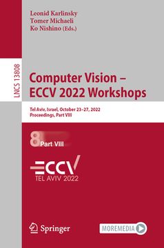 portada Computer Vision - Eccv 2022 Workshops: Tel Aviv, Israel, October 23-27, 2022, Proceedings, Part VIII (en Inglés)