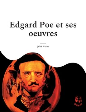 portada Edgard Poe et ses oeuvres: Une biographie méconnue de Verne consacrée au maître du suspense (en Francés)