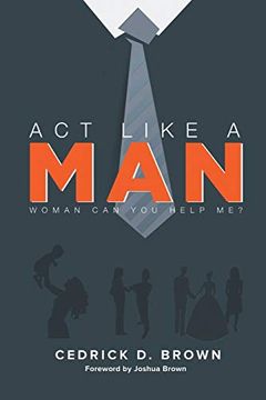 portada Act Like a Man: Woman, can you Help me? (in English)