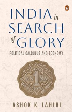 portada India in Search of Glory: Political Calculus and Economy (en Inglés)