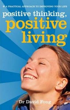portada Positive Living, Positive Thinking: A Practical Guide to Improving Your Life (en Inglés)