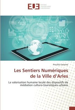portada Les Sentiers Numériques de la Ville d'Arles: La valorisation humaine locale des dispositifs de médiation culturo-touristiques urbains