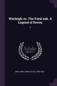 portada Warleigh; or, The Fatal oak. A Legend of Devon: 2 (en Inglés)