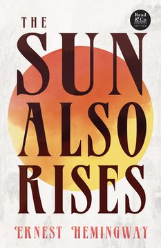 portada The Sun Also Rises (Read & Co. Classics Edition);With the Introductory Essay 'The Jazz Age Literature of the Lost Generation ' (en Inglés)