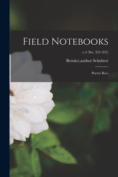 portada Field Notebooks: Puerto Rico; v.4 (No. 331-355) (in English)