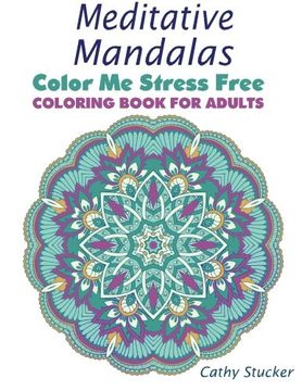 portada Meditative Mandalas - Coloring Book for Adults (Color me Stress Free) (en Inglés)