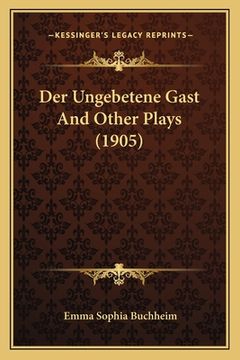 portada Der Ungebetene Gast And Other Plays (1905) (in German)