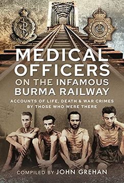 portada Medical Officers on the Infamous Burma Railway: Accounts of Life, Death and War Crimes by Those Who Were There with F-Force (en Inglés)