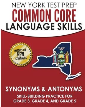 portada New York Test Prep Common Core Language Skills Synonyms & Antonyms: Skill-Building Practice for Grade 3, Grade 4, and Grade 5 (en Inglés)