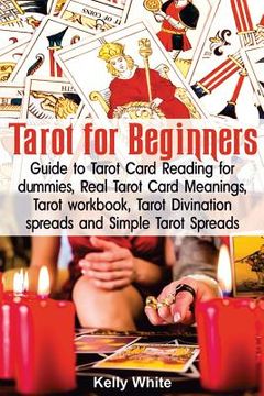 portada Tarot for Beginners: Guide to Tarot Card Reading for dummies - Real Tarot Card Meanings - Tarot workbook - Tarot divination spreads and Sim