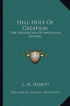 portada hell-hole of creation: the exploration of abyssinian danakil (en Inglés)