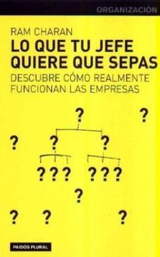 portada Lo que tu Jefe Quiere que Sepas: Descubre Cómo Realmente Funcionan las Empresas (in Spanish)