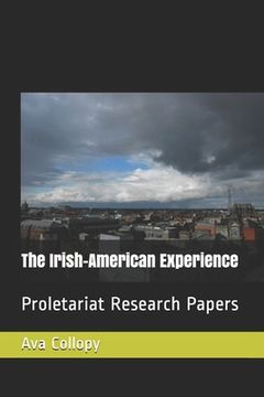 portada The Irish-American Experience: Proletariat Research Papers (en Inglés)