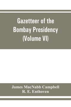 portada Gazetteer of the Bombay Presidency (Volume vi) Rewa Kantha, Narukot, Combay, and Surat States. 
