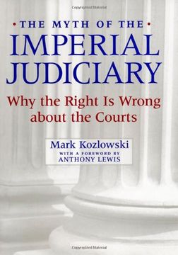 portada The Myth of the Imperial Judiciary: Why the Right is Wrong About the Courts (en Inglés)