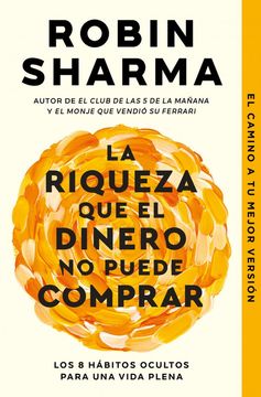 portada La Riqueza que el Dinero no Puede Comprar: Los 8 Hábitos Ocultos Para una Vida Plena