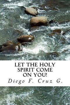 portada Let the Holy Spirit Come on You!: A practical teaching that will help you become an effective witness of Jesus Christ