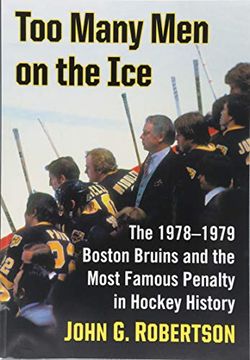 portada Too Many men on the Ice: The 1978-1979 Boston Bruins and the Most Famous Penalty in Hockey History 