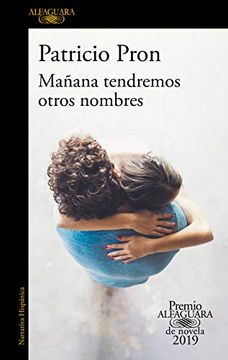 portada Mañana Tendremos Otros Nombres. (Premio Alfaguara 2019) (in Spanish)